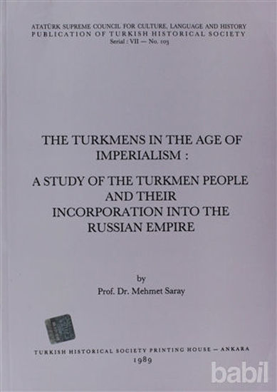 Picture of The Turkmens in The Age Of Imperialism: A Study of The Turkmen People and Their Incorporation Into The Russian Empire