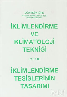 Picture of İklimlendirme ve Klimatoloji Tekniği Cilt: 3 - İklimlendirme Tesislerinin Tasarımı