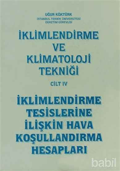 Picture of İklimlendirme ve Klimatoloji Tekniği Cilt: 4 - İklimlendirme Tesislerine İlişkin Hava Koşullandırma Hesapları