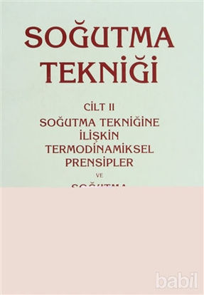 Picture of Soğutma Tekniği Cilt: 2 - Soğutma Tekniğine İlişkin Termodinamiksel Prensipler ve Soğutma Makinalarıyla İlgili Temel Hesaplar