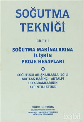 Picture of Soğutma Tekniği Cilt: 3 - Soğutma Makinalarına İlişkin Proje Hesapları