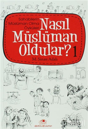 Picture of Nasıl Müslüman Oldular - 1 - Sahabilerin Müslüman Olma Öyküleri