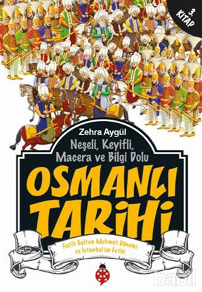 Picture of Neşeli, Keyifli, Macera ve Bilgi Dolu Osmanlı Tarihi - 3. Kitap