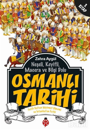 Picture of Neşeli, Keyifli, Macera ve Bilgi Dolu Osmanlı Tarihi - 3. Kitap