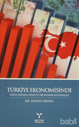 Picture of Türkiye Ekonomisinde Yakın Dönem Siyasi ve Ekonomik İzlenimler
