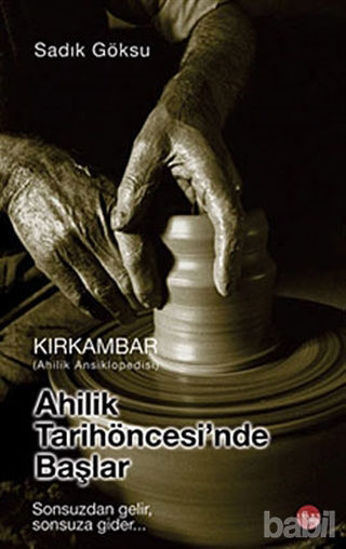 Picture of Ahilik Tarih Öncesinde Başlar - Kırkambar Ahilik Ansiklopedisi