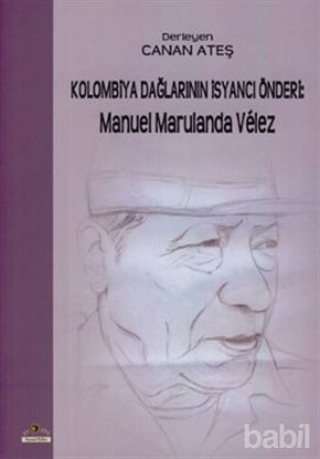 Picture of Kolombiya Dağlarının İsyancı Önderi: Manuel Marulanda Velez