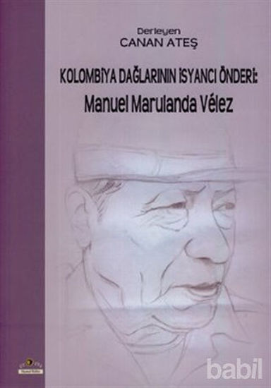 Picture of Kolombiya Dağlarının İsyancı Önderi: Manuel Marulanda Velez