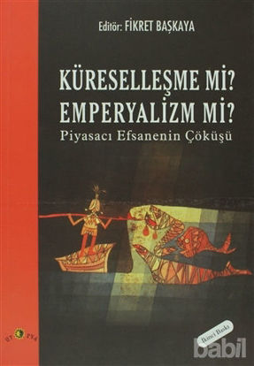 Picture of Küreselleşme mi? Emperyalizm mi? Piyasacı Efsanenin Çöküşü