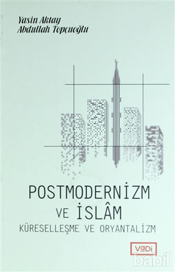 Picture of Postmodernizm ve İslam Küreselleşme ve Oryantalizm