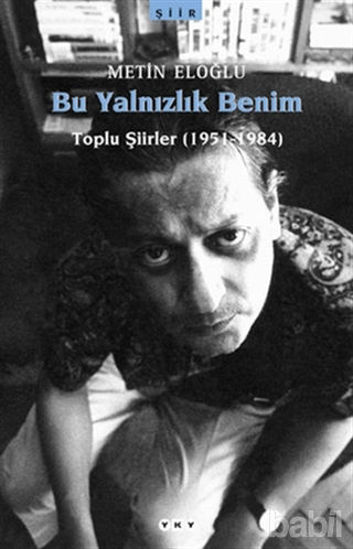 Picture of Bu Yalnızlık Benim Toplu Şiirler (1951-1984)
