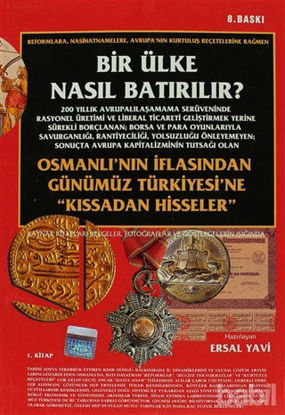 Picture of Bir Ülke Nasıl Batırılır? Osmanlı’nın İflasından Günümüz Türkiyesi’ne "Kıssadan Hisseler" 1. Kitap