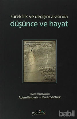 Picture of Süreklilik ve Değişim Arasında Düşünce ve Hayat