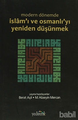 Picture of Modern Dönemde İslam’ı ve Osmanlı’yı Yeniden Düşünmek