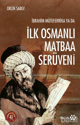 Picture of İbrahim Müteferrika ya da İlk Osmanlı Matbaa Serüveni
