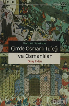 Picture of Kanuni Devrinde Çin’de Osmanlı Tüfeği ve Osmanlılar