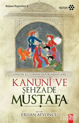 Picture of Venedik Elçilerinin Raporlarına Göre Kanuni ve Şehzade Mustafa