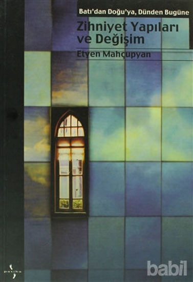 Picture of Batı’dan Doğu’ya, Dünden Bugüne Zihniyet Yapıları ve Değişim