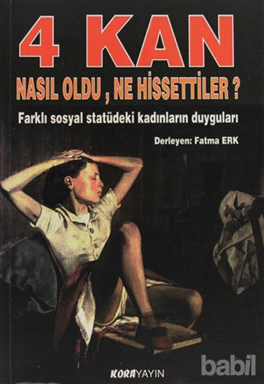 Picture of 4 Kan Nasıl Oldu, Ne Hissettiler? Farklı Sosyal Statüdeki Kadınların Duyguları