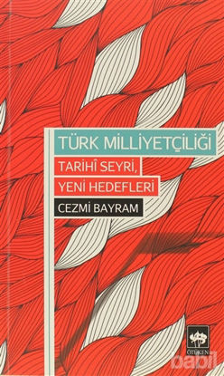 Picture of Türk Milliyetçiliği - Tarihi Seyri, Yeni Hedefleri