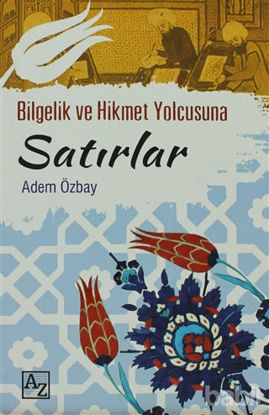 Picture of Bilgelik ve Hikmet Yolcusuna Satırlar