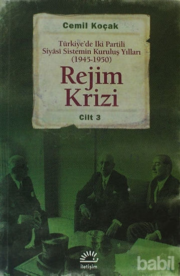 Picture of Rejim Krizi: Türkiye'de İki Partili Siyasi Sistemin Kuruluş Yılları (1945-1950) Cilt 3