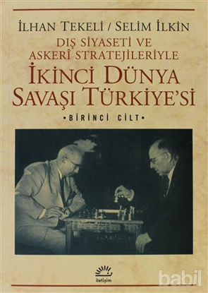 Picture of Dış Siyaseti ve Askeri Stratejileriyle İkinci Dünya Savaşı Türkiye'si 1. Cilt