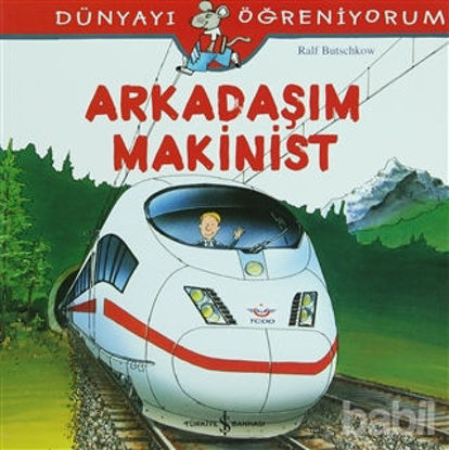 Picture of Arkadaşım Makinist - Dünyayı Öğreniyorum