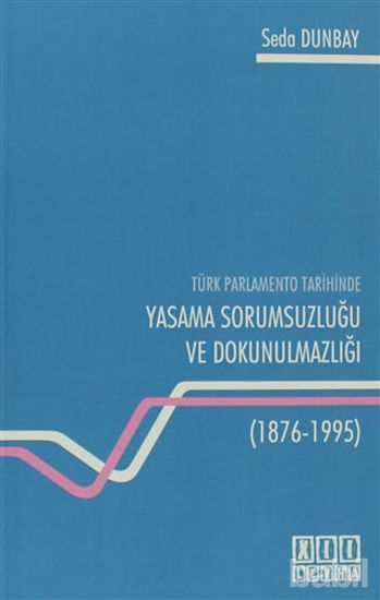 Picture of Türk Parlamento Tarihinde Yasama Sorumsuzluğu ve Dokunulmazlığı