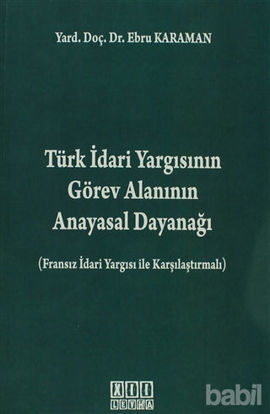 Picture of Türk İdari Yargısının Görev Alanının Anayasal Dayanağı
