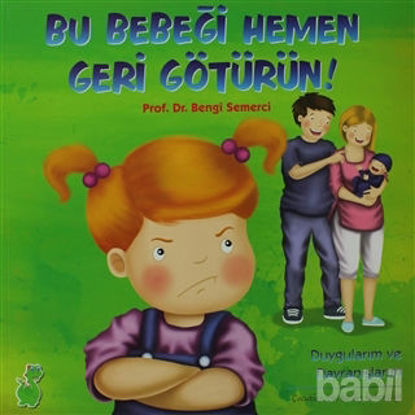 Picture of Bu Bebeği Hemen Geri Götürün! (Duygularım ve Davranışlarım)