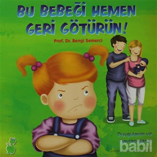 Picture of Bu Bebeği Hemen Geri Götürün! (Duygularım ve Davranışlarım)