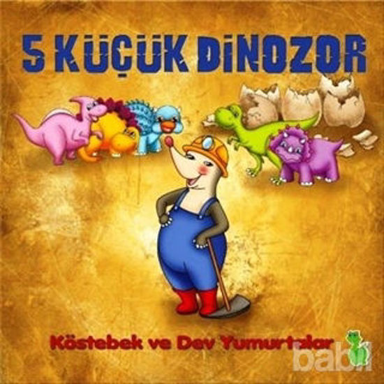 Picture of 5 Küçük Dinozor: Köstebek ve Dev Yumurtalar