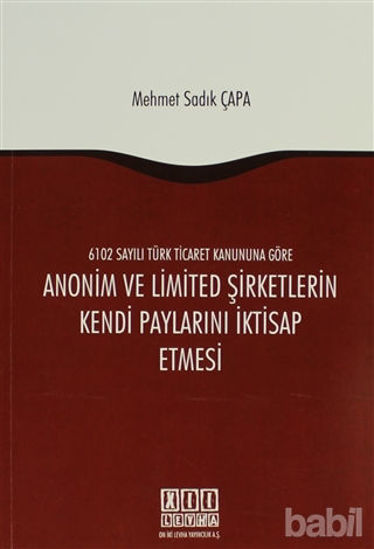 Picture of 6102 Sayılı Türk Ticaret Kanununa Göre Anonim ve Limited Şirketlerin Kendi Paylarını İktisap Etmesi
