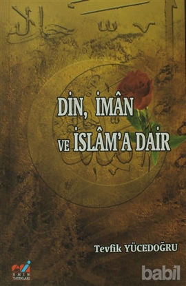 Picture of Din, İman ve İslam'a Dair