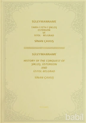 Picture of Süleymanname Tarih-i Şikloş Estergon ve İstol - Belgrad / Süleymanname History of the Conquest of Şikloş, Üstürgon and Üstol - Belgrad
