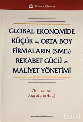 Picture of Global Ekonomide Küçük ve Orta Boy Firmaların (SMEs) Rekabet Gücü ve Mal.Yön.