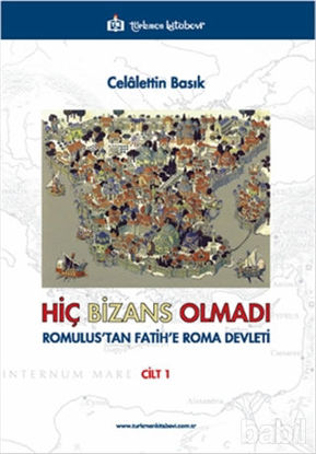 Picture of Hiç Bizans Olmadı 'Romulus'tan Fatih'e Roma Devleti' Cilt : 1