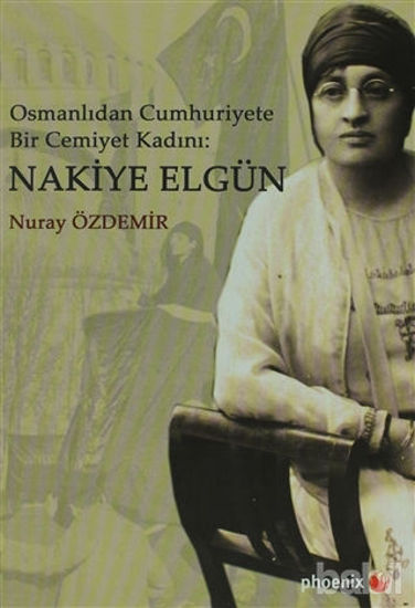 Picture of Osmanlıdan Cumhuriyete Bir Cemiyet Kadını: Nakiye Elgün 
