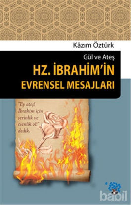 Picture of Gül ve Ateş Hz. İbrahim'in Evrensel Mesajları