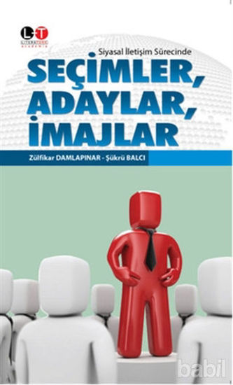 Picture of Siyasal İletişim Sürecinde Seçimler, Adaylar, İmajlar