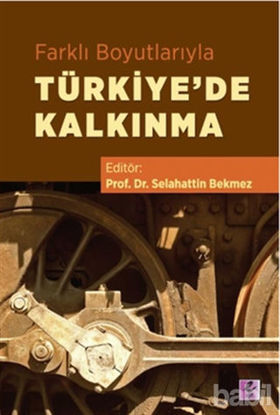 Picture of Farklı Boyutlarıyla Türkiye’de Kalkınma