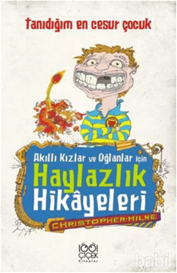 Picture of Akıllı Kızlar ve Oğlanlar İçin Haylazlık Hikayeleri-Tanıdığım En Cesur Çocuk