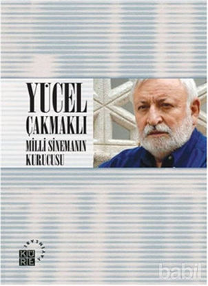 Picture of Yücel Çakmaklı: Milli Sinemanın Kurucusu