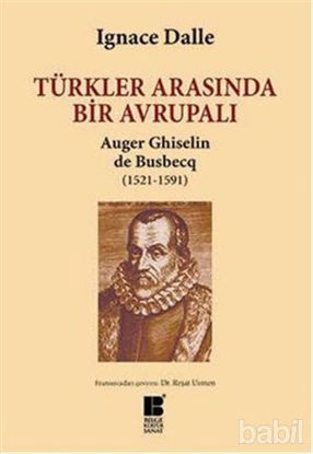 Picture of Türkler Arasında Bir Avrupalı - Auger Ghiselin de Busbecq (1521-1591)