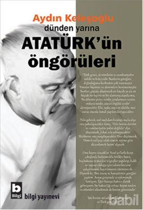 Picture of Dünden Yarına Atatürk'ün Öngörüleri