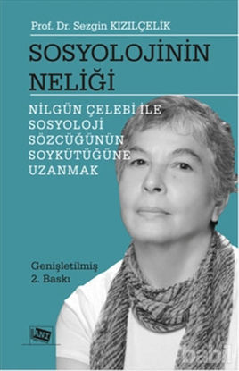 Picture of Sosyolojinin Neliği - Nilgün Çelebi ile Sosyoloji Sözcüğünün Soykütüğüne Uzanmak