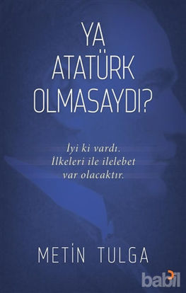 Picture of Ya Atatürk Olmasaydı?