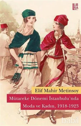 Picture of Mütareke Dönemi İstanbulu’nda Moda ve Kadın (1918-1923)