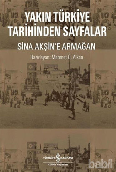 Picture of Yakın Türkiye Tarihinden Sayfalar - Sina Akşin'e Armağan